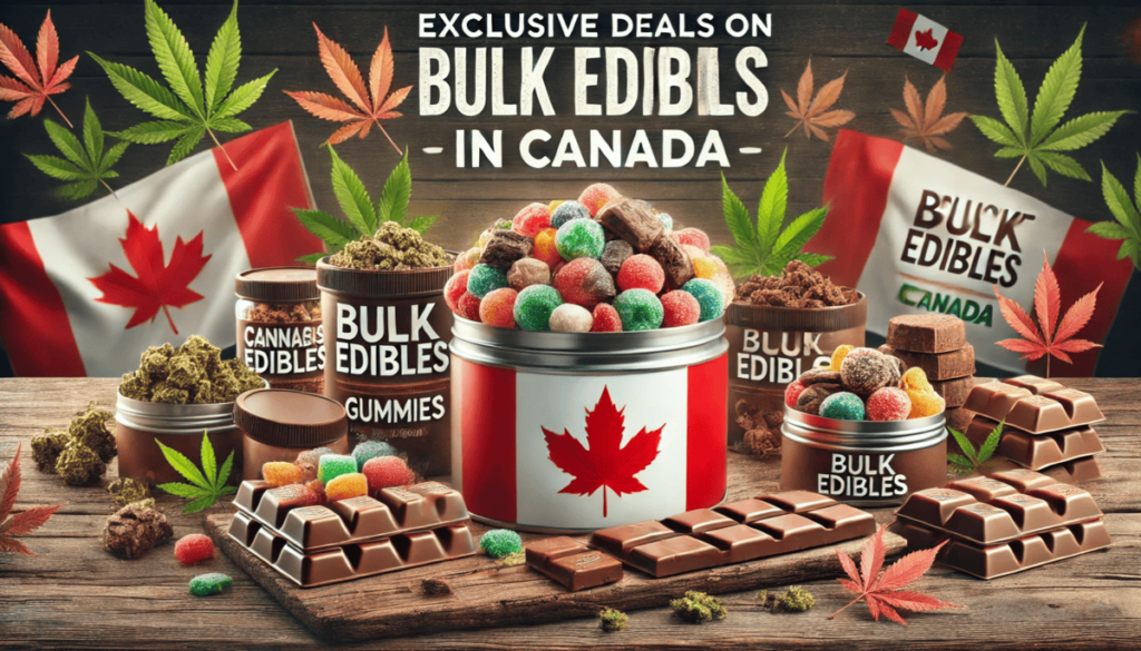 Top Deals on Bulk Edibles In Canada